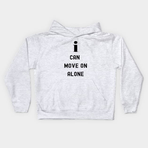 I can move on alone Kids Hoodie by joy 32